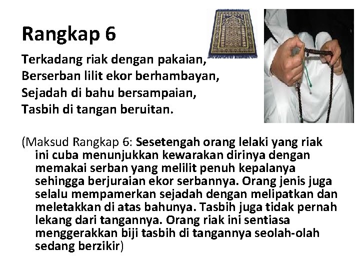 Rangkap 6 Terkadang riak dengan pakaian, Berserban lilit ekor berhambayan, Sejadah di bahu bersampaian,