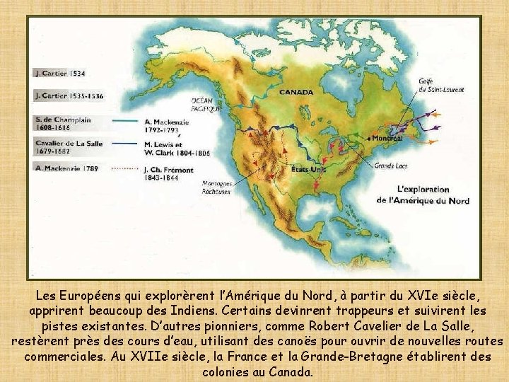 Les Européens qui explorèrent l’Amérique du Nord, à partir du XVIe siècle, apprirent beaucoup