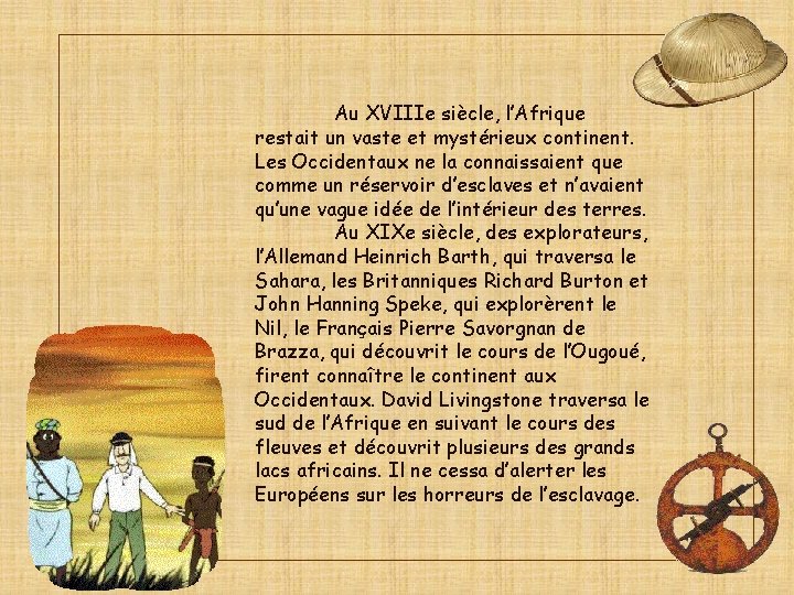 Au XVIIIe siècle, l’Afrique restait un vaste et mystérieux continent. Les Occidentaux ne la