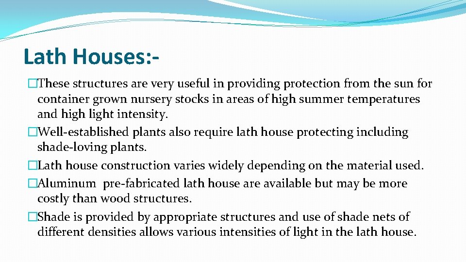 Lath Houses: �These structures are very useful in providing protection from the sun for