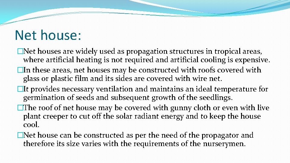 Net house: �Net houses are widely used as propagation structures in tropical areas, where