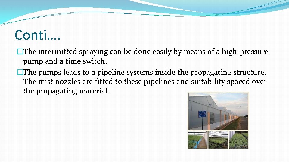 Conti…. �The intermitted spraying can be done easily by means of a high-pressure pump