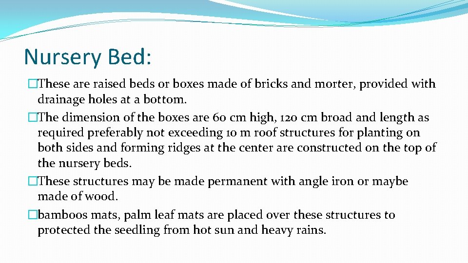 Nursery Bed: �These are raised beds or boxes made of bricks and morter, provided