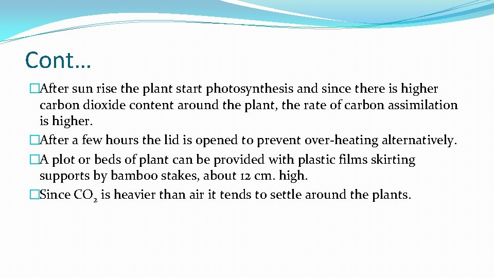 Cont… �After sun rise the plant start photosynthesis and since there is higher carbon
