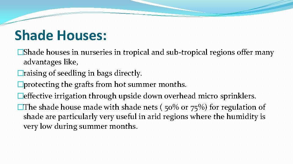Shade Houses: �Shade houses in nurseries in tropical and sub-tropical regions offer many advantages