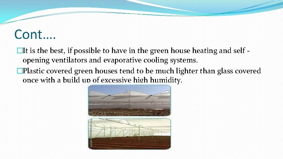Cont…. �It is the best, if possible to have in the green house heating
