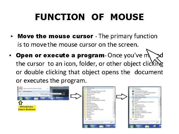 FUNCTION OF MOUSE • Move the mouse cursor - The primary function is to