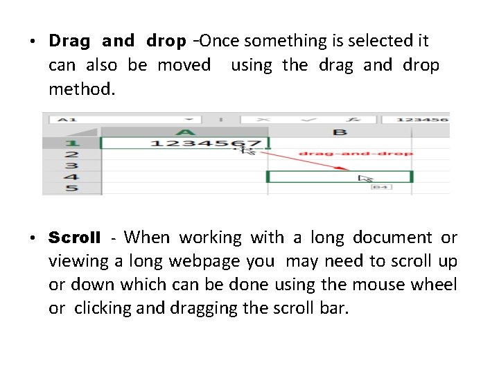  • Drag and drop -Once something is selected it can also be moved