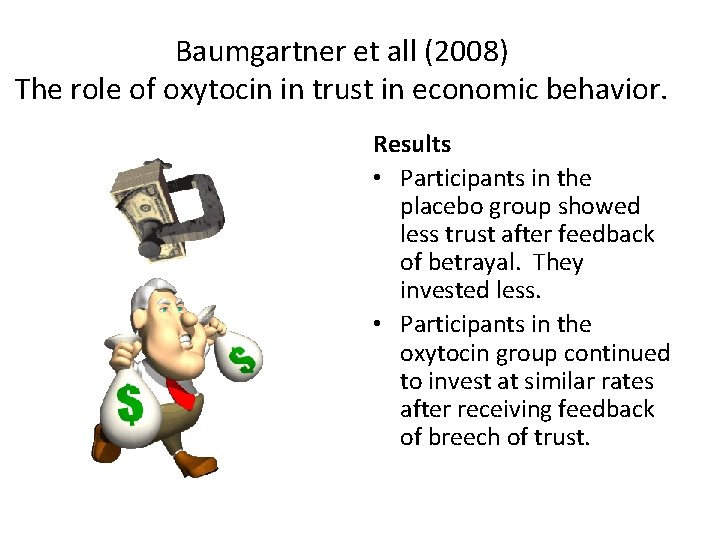Baumgartner et all (2008) The role of oxytocin in trust in economic behavior. Results