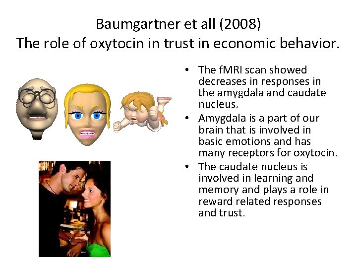 Baumgartner et all (2008) The role of oxytocin in trust in economic behavior. •