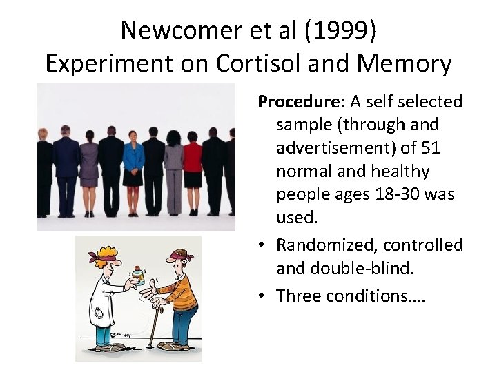 Newcomer et al (1999) Experiment on Cortisol and Memory Procedure: A self selected sample
