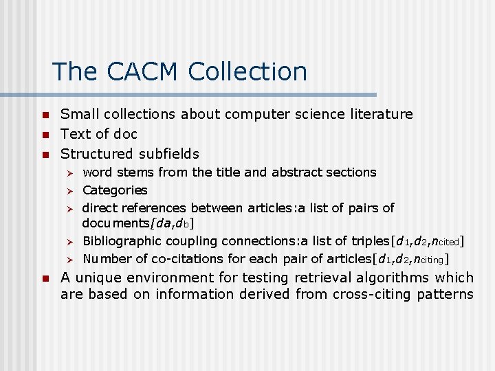 The CACM Collection n Small collections about computer science literature Text of doc Structured