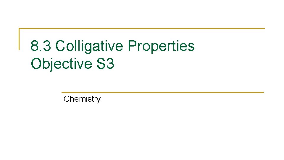8. 3 Colligative Properties Objective S 3 Chemistry 