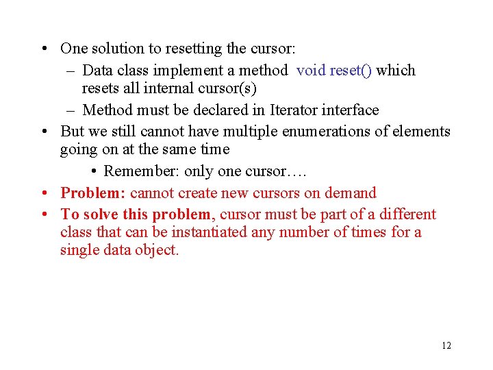  • One solution to resetting the cursor: – Data class implement a method