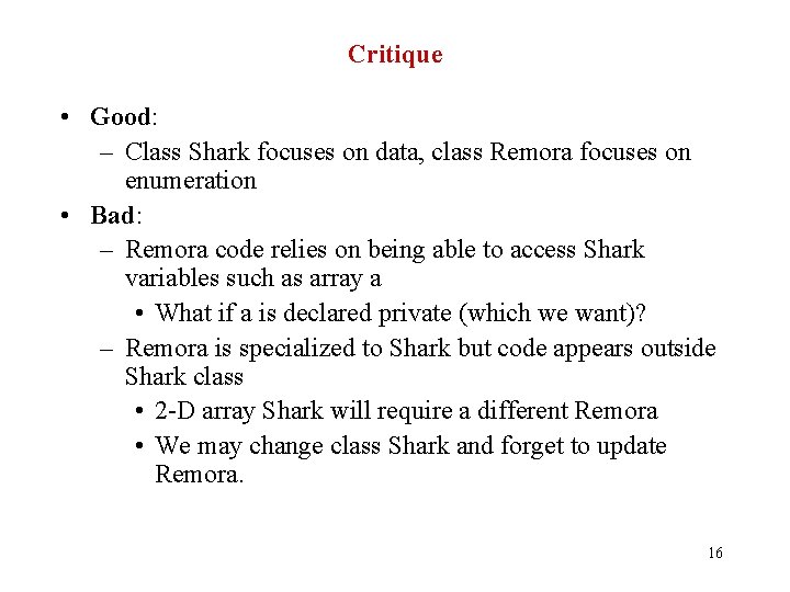 Critique • Good: – Class Shark focuses on data, class Remora focuses on enumeration