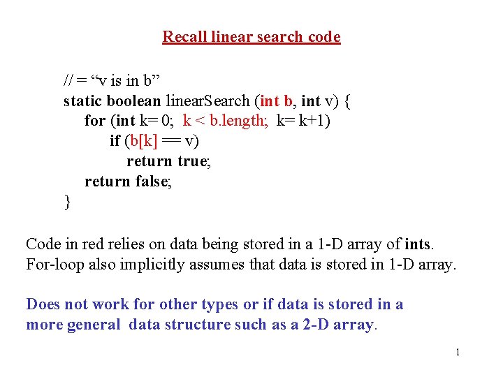 Recall linear search code // = “v is in b” static boolean linear. Search