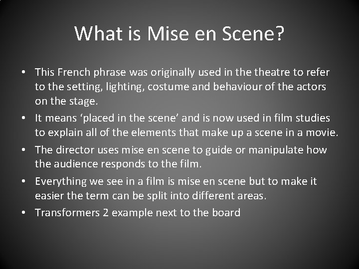 What is Mise en Scene? • This French phrase was originally used in theatre