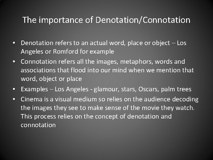 The importance of Denotation/Connotation • Denotation refers to an actual word, place or object
