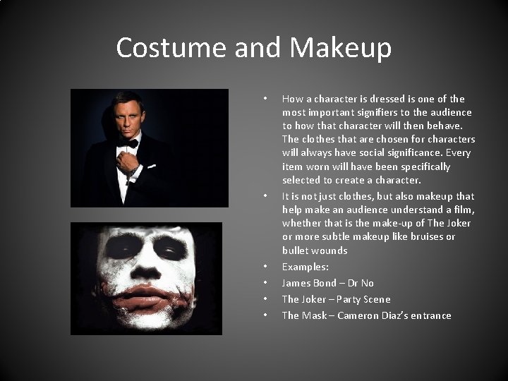 Costume and Makeup • • • How a character is dressed is one of