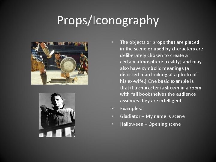 Props/Iconography • • The objects or props that are placed in the scene or