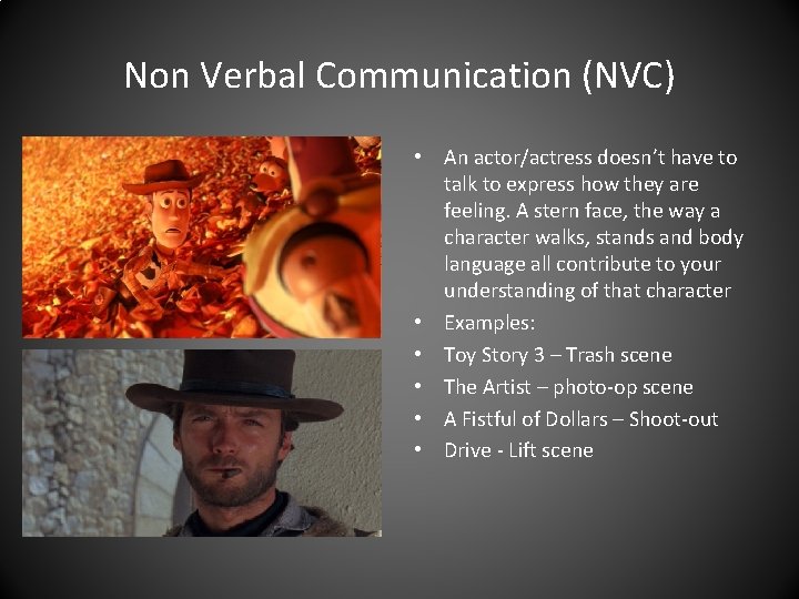Non Verbal Communication (NVC) • An actor/actress doesn’t have to talk to express how