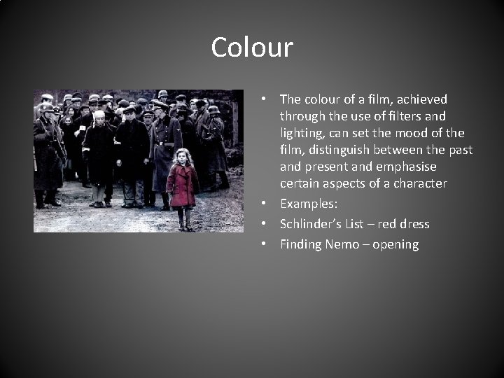 Colour • The colour of a film, achieved through the use of filters and