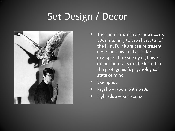 Set Design / Decor • The room in which a scene occurs adds meaning