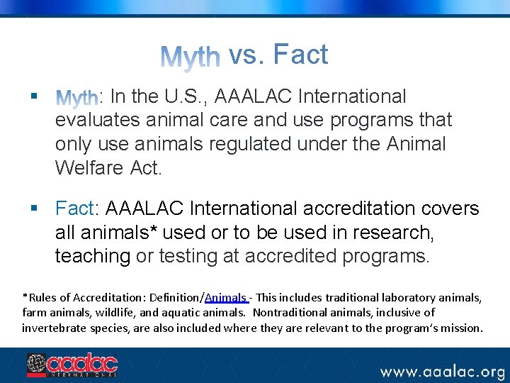 vs. Fact § : In the U. S. , AAALAC International evaluates animal care vs. Fact § : In the U. S. , AAALAC International evaluates animal care