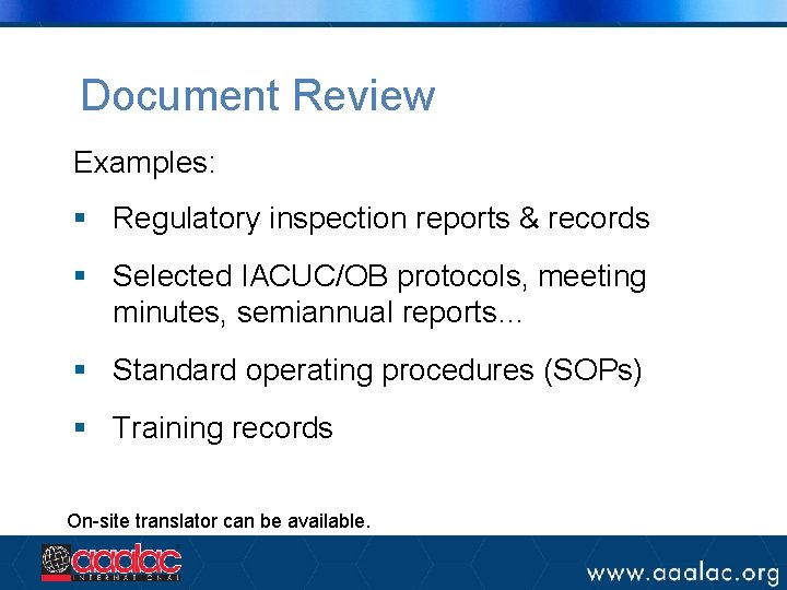 Document Review Examples: § Regulatory inspection reports & records § Selected IACUC/OB protocols, meeting Document Review Examples: § Regulatory inspection reports & records § Selected IACUC/OB protocols, meeting
