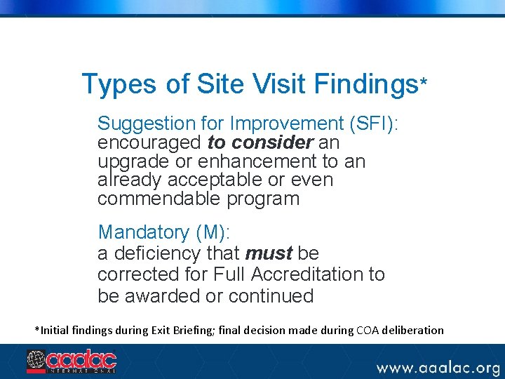 Types of Site Visit Findings* Suggestion for Improvement (SFI): encouraged to consider an upgrade Types of Site Visit Findings* Suggestion for Improvement (SFI): encouraged to consider an upgrade