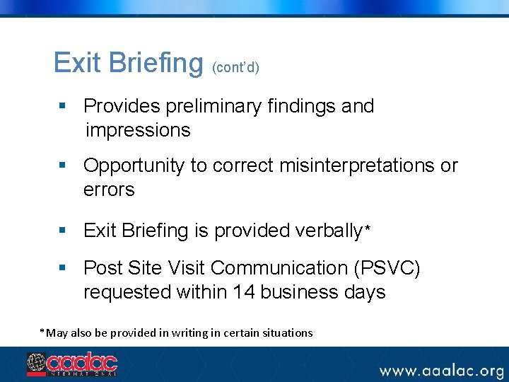 Exit Briefing (cont’d) § Provides preliminary findings and impressions § Opportunity to correct misinterpretations Exit Briefing (cont’d) § Provides preliminary findings and impressions § Opportunity to correct misinterpretations