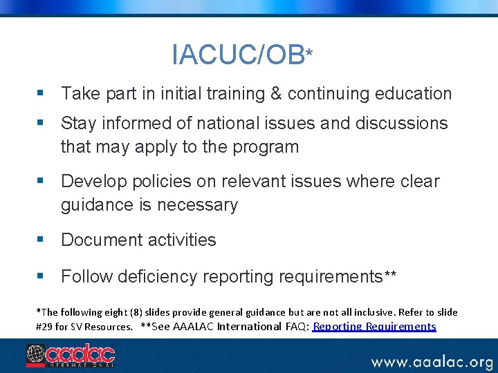 IACUC/OB* § Take part in initial training & continuing education § Stay informed of IACUC/OB* § Take part in initial training & continuing education § Stay informed of