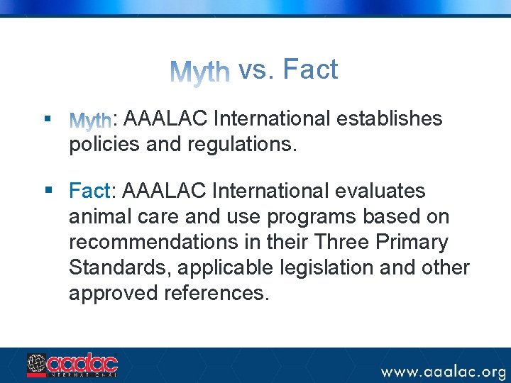 vs. Fact § : AAALAC International establishes policies and regulations. § Fact: AAALAC International vs. Fact § : AAALAC International establishes policies and regulations. § Fact: AAALAC International