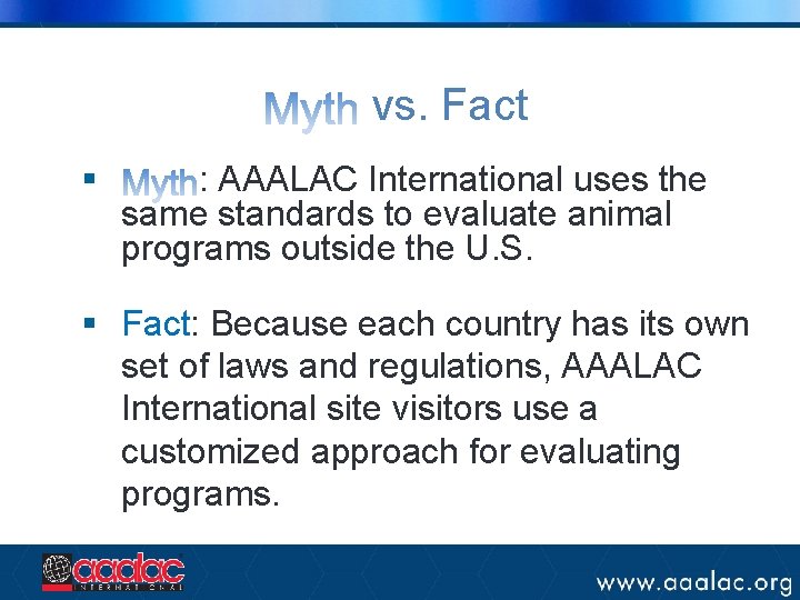 vs. Fact § : AAALAC International uses the same standards to evaluate animal programs vs. Fact § : AAALAC International uses the same standards to evaluate animal programs