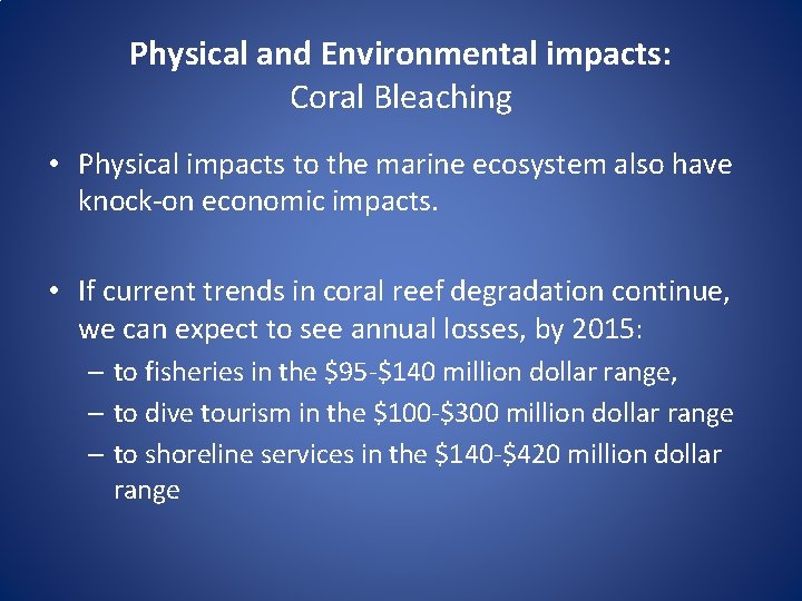 Physical and Environmental impacts: Coral Bleaching • Physical impacts to the marine ecosystem also