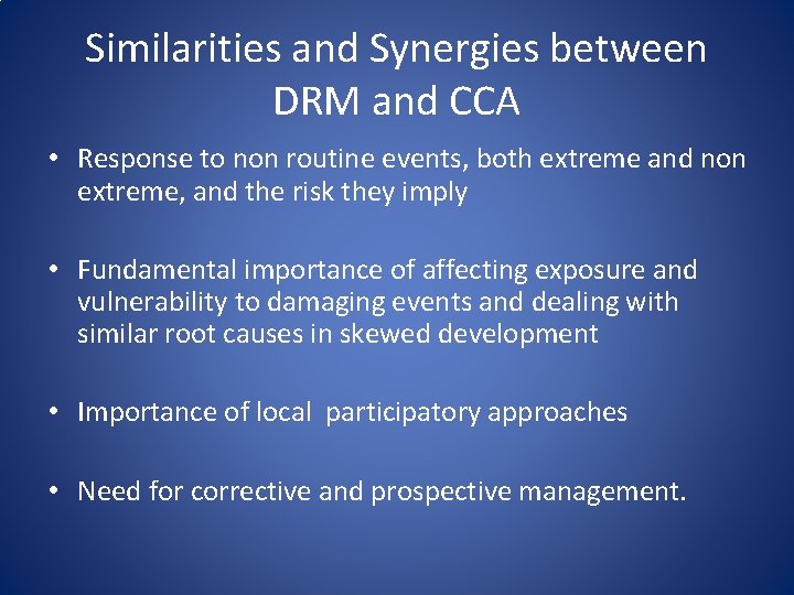 Similarities and Synergies between DRM and CCA • Response to non routine events, both