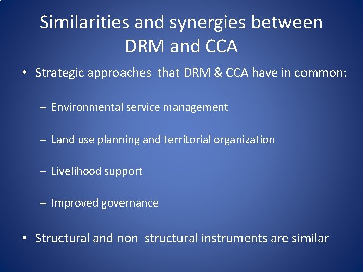 Similarities and synergies between DRM and CCA • Strategic approaches that DRM & CCA