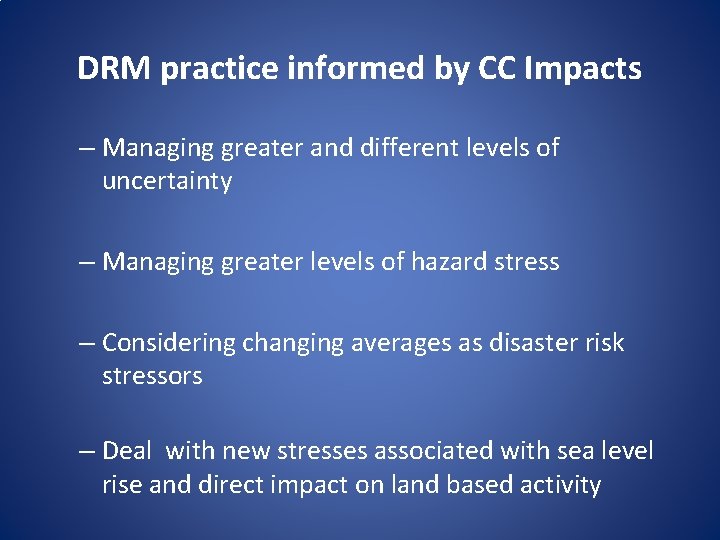 DRM practice informed by CC Impacts – Managing greater and different levels of uncertainty