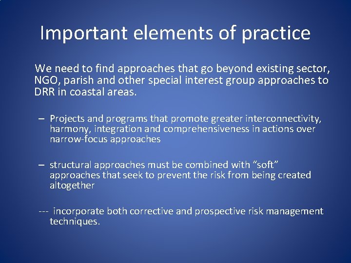 Important elements of practice We need to find approaches that go beyond existing sector,