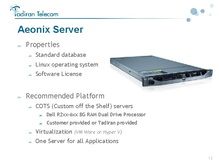Aeonix Server Properties Standard database Linux operating system Software License Recommended Platform COTS (Custom Aeonix Server Properties Standard database Linux operating system Software License Recommended Platform COTS (Custom