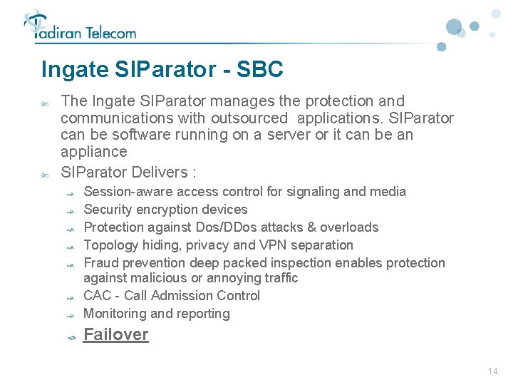 Ingate SIParator - SBC The Ingate SIParator manages the protection and communications with outsourced Ingate SIParator - SBC The Ingate SIParator manages the protection and communications with outsourced