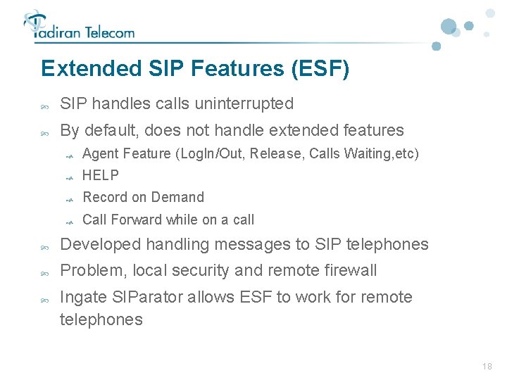 Extended SIP Features (ESF) SIP handles calls uninterrupted By default, does not handle extended Extended SIP Features (ESF) SIP handles calls uninterrupted By default, does not handle extended