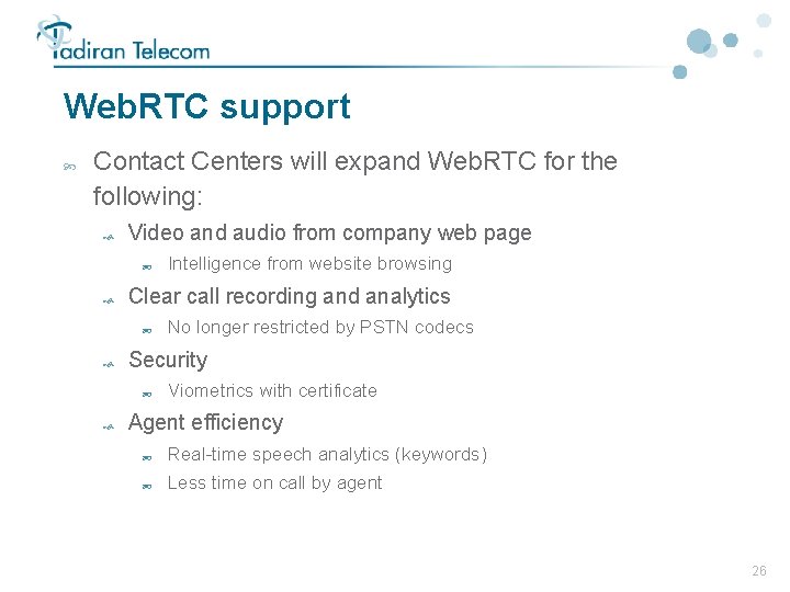 Web. RTC support Contact Centers will expand Web. RTC for the following: Video and Web. RTC support Contact Centers will expand Web. RTC for the following: Video and