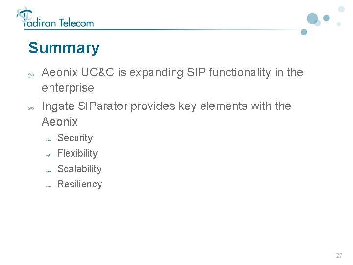Summary Aeonix UC&C is expanding SIP functionality in the enterprise Ingate SIParator provides key Summary Aeonix UC&C is expanding SIP functionality in the enterprise Ingate SIParator provides key