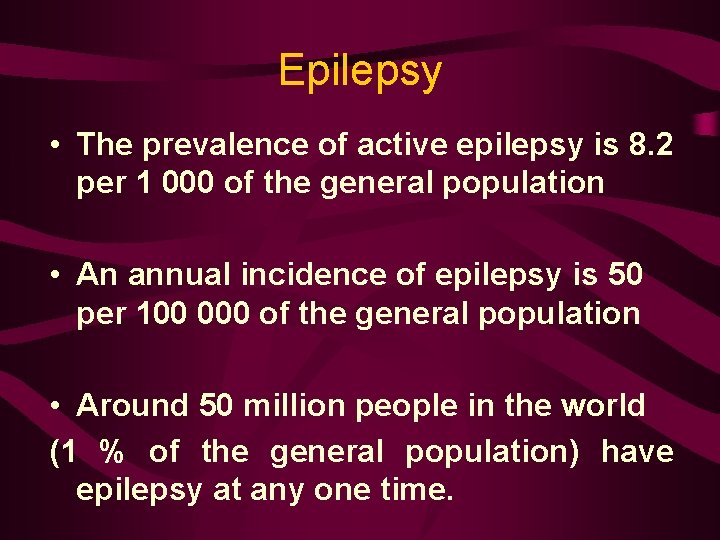 Epilepsy • The prevalence of active epilepsy is 8. 2 per 1 000 of