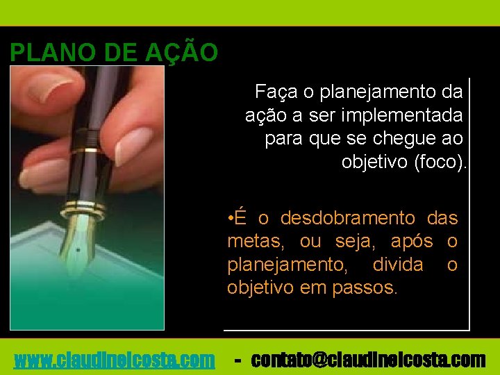 PLANO DE AÇÃO Faça o planejamento da ação a ser implementada para que se