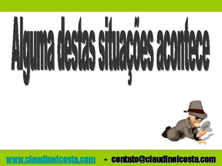 www. claudineicosta. com - contato@claudineicosta. com 