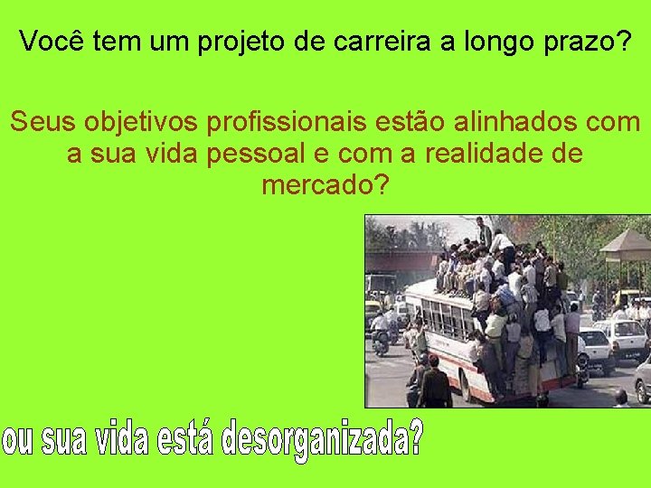 Você tem um projeto de carreira a longo prazo? Seus objetivos profissionais estão alinhados