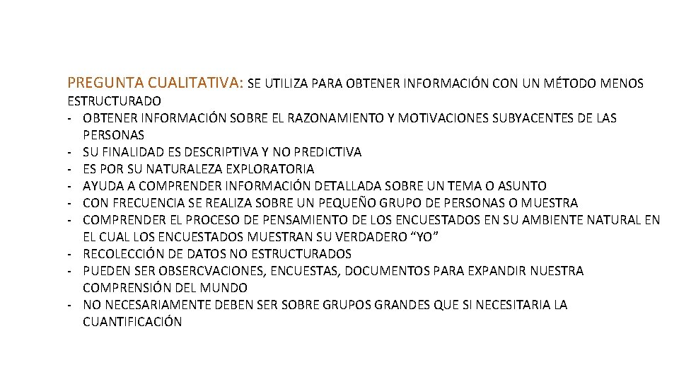 PREGUNTA CUALITATIVA: SE UTILIZA PARA OBTENER INFORMACIÓN CON UN MÉTODO MENOS ESTRUCTURADO - OBTENER