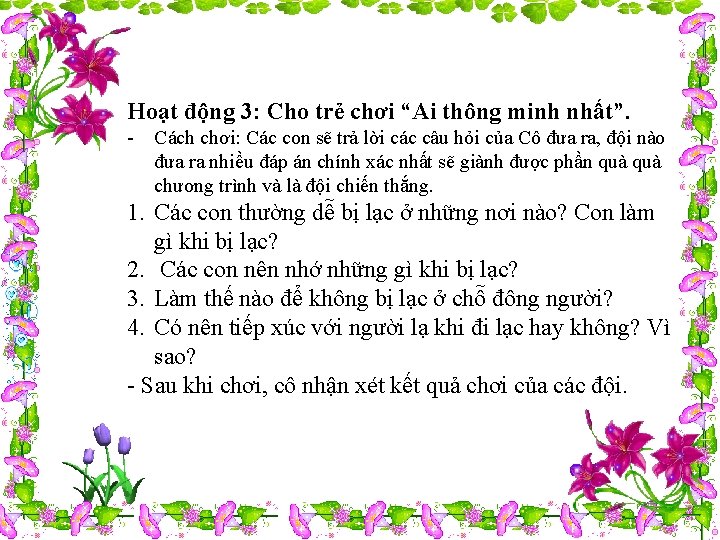 Hoạt động 3: Cho trẻ chơi “Ai thông minh nhất”. - Cách chơi: Các